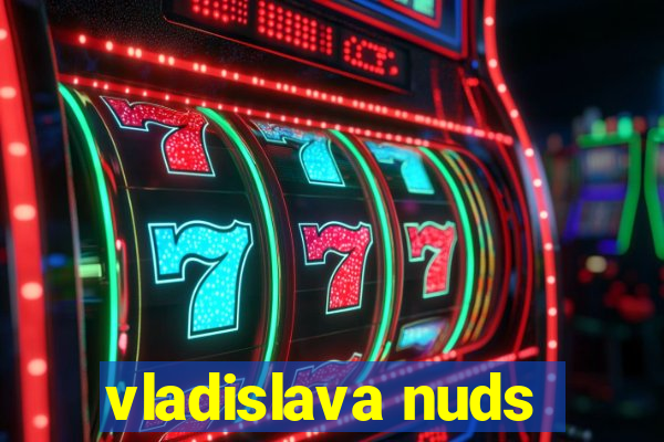 vladislava nuds